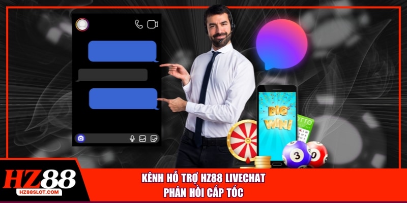 Kênh hỗ trợ HZ88 Livechat phản hồi cấp tốc